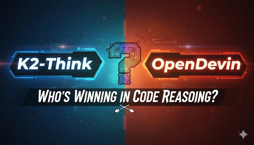 K2-Think vs OpenDevin: Who’s Winning in Code Reasoning?
