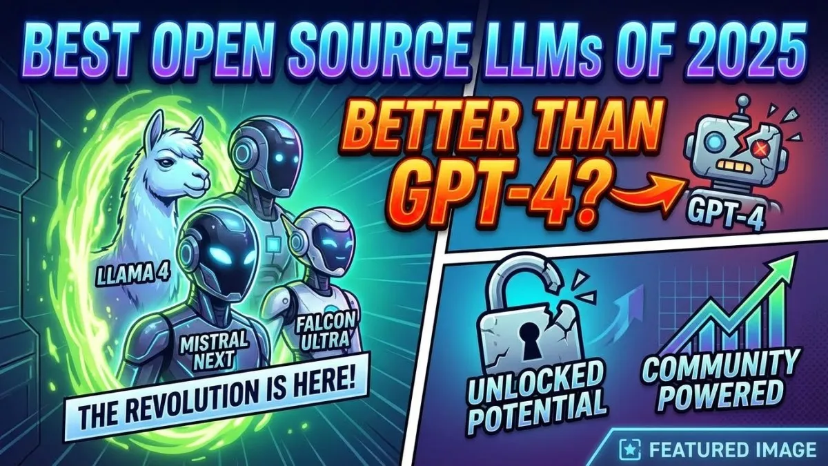 Best Open Source LLMs of 2025 (Better than GPT-4?)