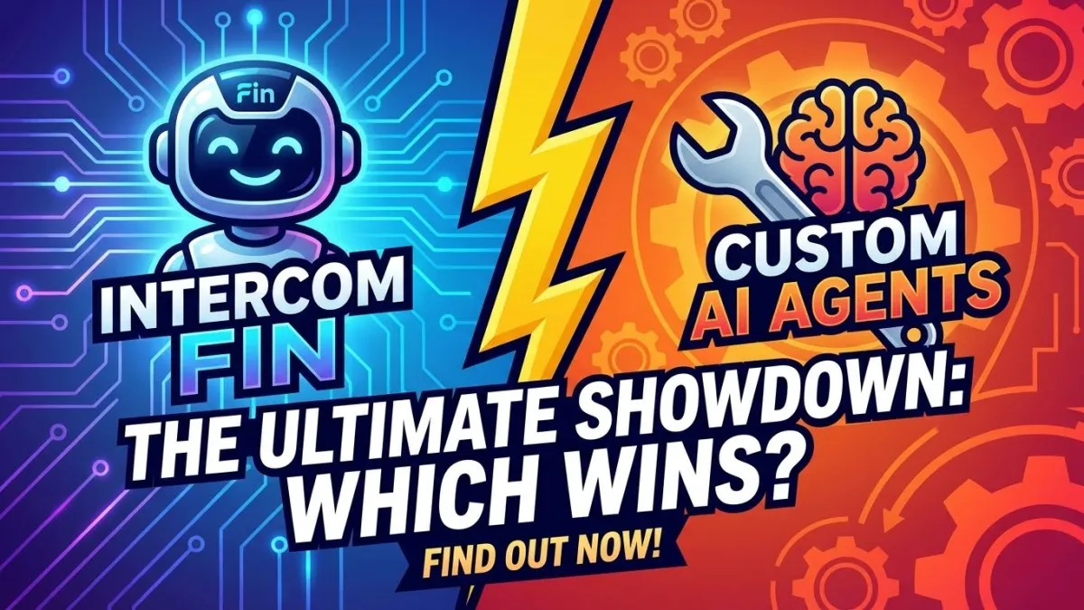 Customer Support Bots: Intercom Fin vs. Custom AI Agents
